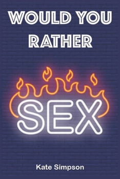 Paperback Would Your Rather?: sexy quiz and games for adults - sexy Version Funny Hot Games Scenarios for couples and adults Book