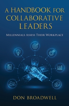 Paperback A Handbook for Collaborative Leaders: Millennials Assess Their Workplace Book