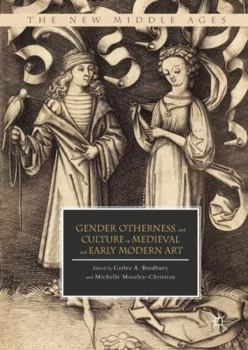 Gender, Otherness, and Culture in Medieval and Early Modern Art - Book  of the New Middle Ages