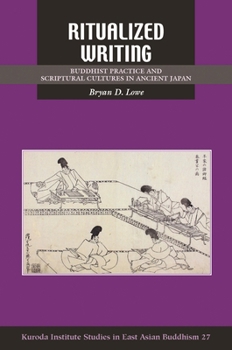 Hardcover Ritualized Writing: Buddhist Practice and Scriptural Cultures in Ancient Japan Book