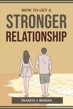 Paperback How to Get a Stronger Relationship Book
