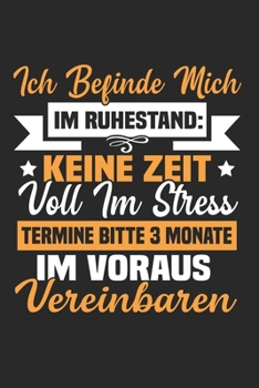 Ich Befinde Mich Im Ruhestand: -Keine Zeit -Voll Im Stress -Termine Bitte 3 Monate Im Voraus Vereinbaren: Din A5 Kariert (Karos) Heft  Für Rentner ... Rente Ruheständler A (German Edition)