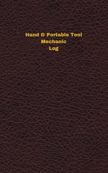 Paperback Hand & Portable Tool Mechanic Log: Logbook, Journal - 102 pages, 5 x 8 inches Book