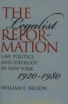 Hardcover Legalist Reformation: Law, Politics, and Ideology in New York, 1920-1980 Book