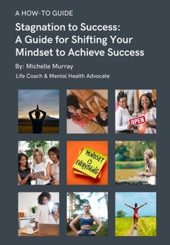 Paperback Stagnation to Success: : A Guide for Shifting Your Mindset to Achieve Success Book