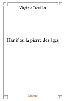Paperback Hanif ou la pierre des âges [French] Book