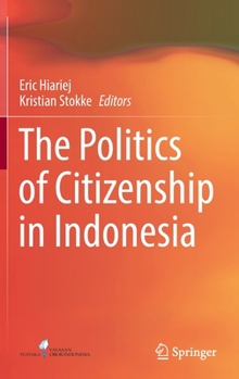 Hardcover The Politics of Citizenship in Indonesia Book