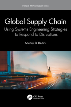 Hardcover Global Supply Chain: Using Systems Engineering Strategies to Respond to Disruptions Book