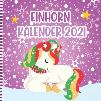 Einhorn Kalender 2021: Einhorn Wandkalender 12 Monate Platz Mit Entzückenden Einhörnern Illustrationen - Nette Weihnachtsgeschenkidee Für Mäd