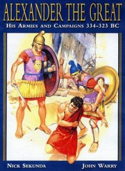 Paperback Alexander the Great: His Armies and Campaigns 334-323 BC (Special Editions (Military)) Book