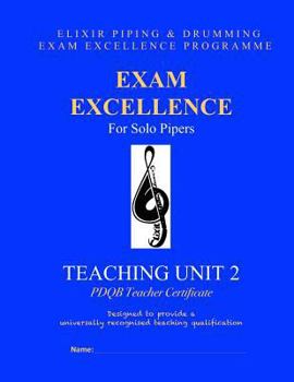 Paperback Exam Excellence for Solo Pipers: Teaching Unit 2: PDQB Teacher Certificate Book