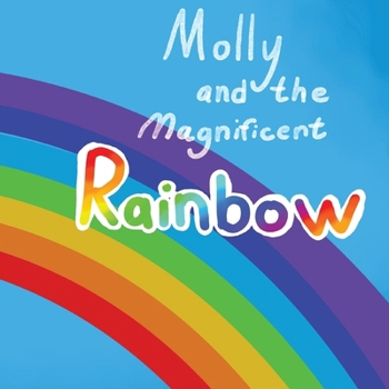Paperback Molly and the Magnificent Rainbow Book