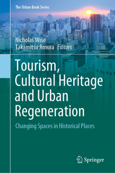 Tourism, Cultural Heritage and Urban Regeneration: Changing Spaces in Historical Places - Book  of the Urban Book Series