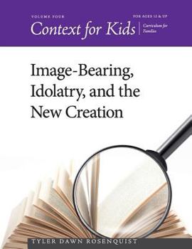 Paperback Context for Kids: Image-bearing, Idolatry, and the New Creation Book