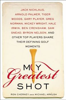 Hardcover My Greatest Shot: The Top Players Share Their Defining Golf Moments Book