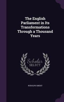 Hardcover The English Parliament in Its Transformations Through a Thousand Years Book