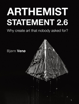 Hardcover Arthemist Statement 2.6: Why create art that nobody asked for? Book