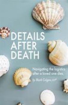 Paperback Details After Death: Navigating the logistics after a loved one dies Book
