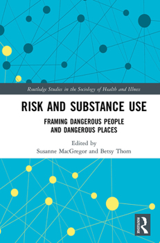 Paperback Risk and Substance Use: Framing Dangerous People and Dangerous Places Book
