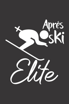 Trainingsbuch für Skifahrer: Stetige Verbesserung mit diesem Trainigstagebuch ? Vorlage für über 100 Trainigstage ? Planen, üben, umsetzen ? 6x9 Format ? Motiv: Apres ski elite 9 (German Edition)