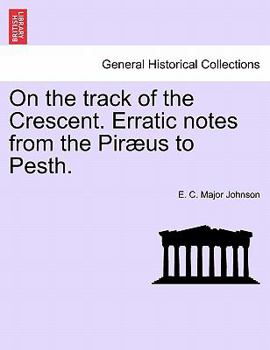 Paperback On the Track of the Crescent. Erratic Notes from the Piraeus to Pesth. Book