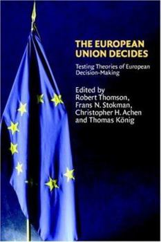 The European Union Decides - Book  of the Political Economy of Institutions and Decisions