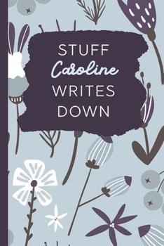 Paperback Stuff Caroline Writes Down: Personalized Journal / Notebook (6 x 9 inch) with 110 wide ruled pages inside [Soft Blue Pattern] Book