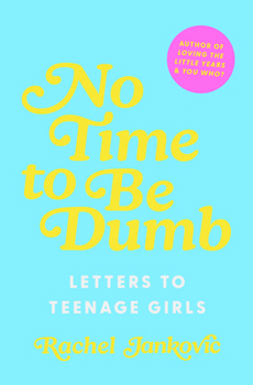 No Time to Be Dumb: Letters to Teenage Girls