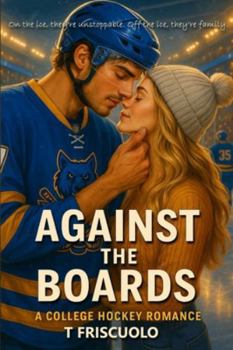 Paperback Against the Boards: Where Passion Hits Harder Than a BodyCheck Book