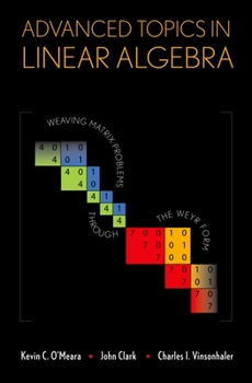 Hardcover Advanced Topics in Linear Algebra: Weaving Matrix Problems Through the Weyr Form Book