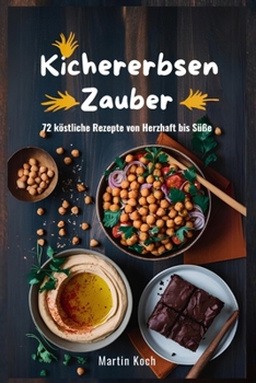 Paperback Kichererbsen - Zauber.72 köstliche Rezepte von herzhaft bis süß [German] Book