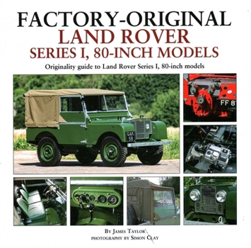 Hardcover Factory-Original Land Rover Series 1, 80-Inch Models: Originality Guide to Land Rover Series I, 80-Inch Models Book