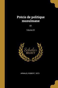 Paperback Précis de politique musulmane: 01; Volume 01 [French] Book