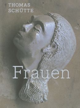 Thomas Schutte: Frauen