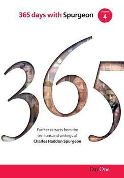Hardcover 365 Days with Spurgeon, Volume 4: A Further Collection of Daily Readings from Sermons Preached by Charles Haddon Spurgeon from His Metropolitan Tabern Book