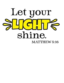 Paperback Let your light shine - Matthew 5: 17: Christian Notebook: 8.5"x11" Composition Notebook with Christian Quote: Inspirational Gifts for Religious Men & Book