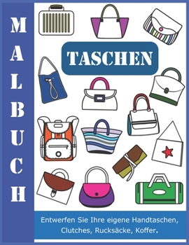 Paperback Malbuch Taschen: Entwerfen Sie Ihre eigene Handtaschen, Clutches, Rucksäcke, Koffer. [German] Book