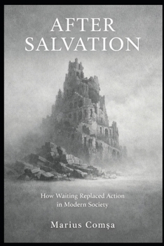 Paperback After Salvation: How Waiting Replaced Action in Modern Society Book