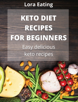 Paperback Keto Recipes for Beginners: Easy delicious keto recipes Book