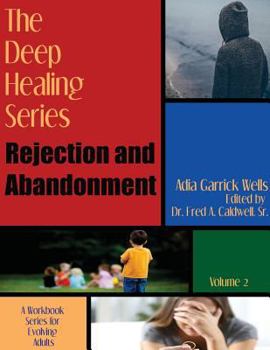 Paperback The Deep Healing Series: Rejection and Abandonment Book