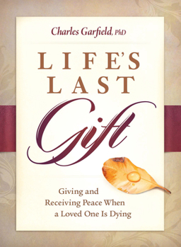 Paperback Life's Last Gift: Giving and Receiving Peace When a Loved One Is Dying Book