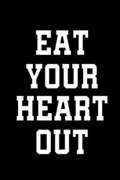 Paperback Eat Your Heart Out Book