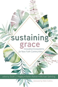Paperback Sustaining Grace: Innovative Ecosystems for New Faith Communities Book
