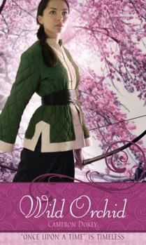 The Wild Orchid: A Retelling of "The Ballad of Mulan" (Once Upon a Time Series) - Book  of the Once Upon a Time