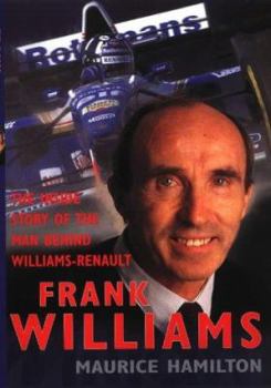 Hardcover Frank Williams: The Inside Story of the Man Behind Williams-Renault Book