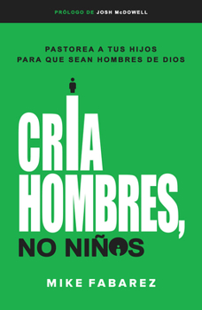 Paperback Cria Hombres, No Niños [Spanish] Book