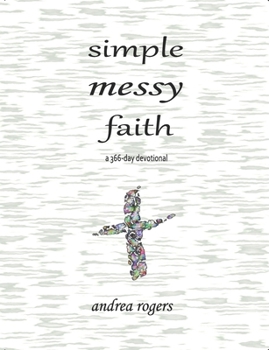 Paperback Simple, Messy Faith: a 366-day devotional Book