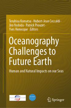 Hardcover Oceanography Challenges to Future Earth: Human and Natural Impacts on Our Seas Book
