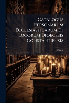 Paperback Catalogus Personarum Ecclesiasticarum Et Locorum Dioecesis Constantiensis Book