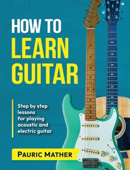 Paperback How To Learn Guitar: The Ultimate Teach Yourself Guitar Book
